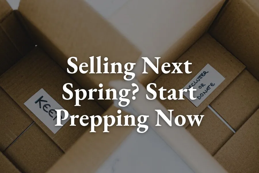 Thinking About Selling Next Spring? What to Do This Fall and Winter